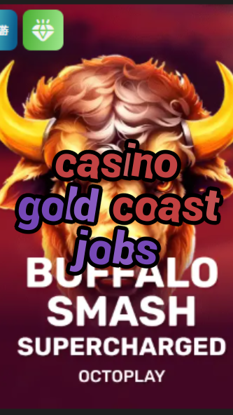 casino gold coast jobs-w4cy2mdjlx2bf.com