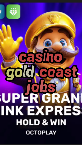 casino gold coast jobs-w4cy2mdjlx2bf.com